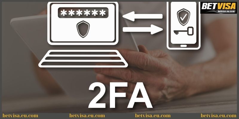 Đăng nhập Betvisa - Hướng dẫn các bước thực hiện siêu nhanh 4 Kích hoạt bảo mật 2 lớp khi truy cập tài khoản Betvisa